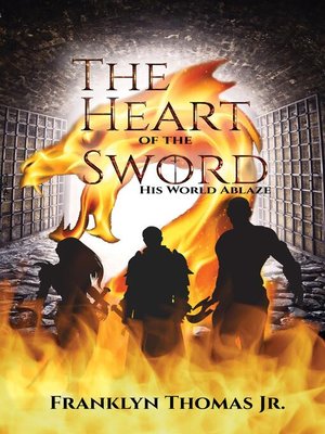 cover image of The Heart of the Sword His World Ablaze